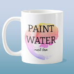 Paint Water Not Tee Künstler Spaß Kaffeetasse<br><div class="desc">Für jeden Künstler oder Maler,  der seine Bürste in seinem Tee oder Kaffee ausgespült hat oder versehentlich einen Schluck Farbwasser gehabt hat. Ich war auch da! Kunst Spaß,  ein Lächeln zu wecken.</div>
