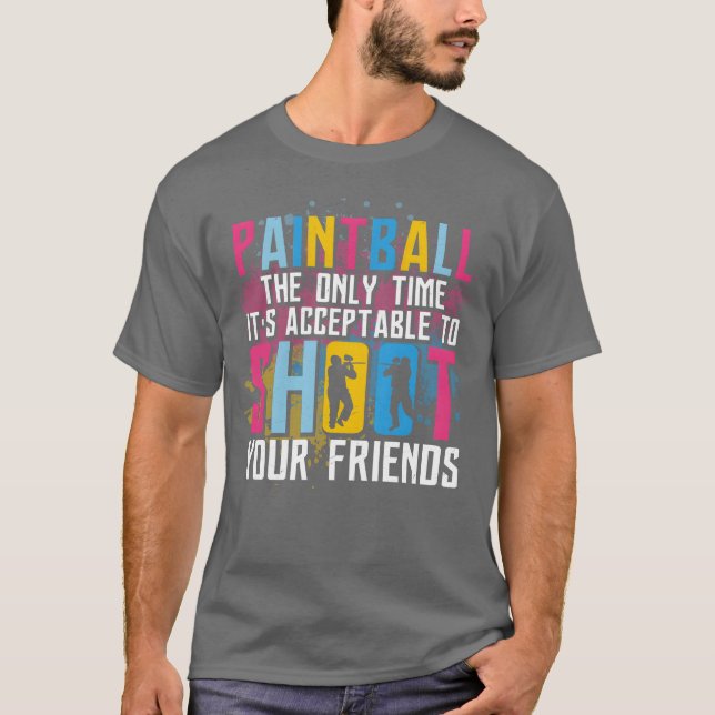 Paintball Acceptableable Shoot Friends Paintballer T-Shirt (Vorderseite)