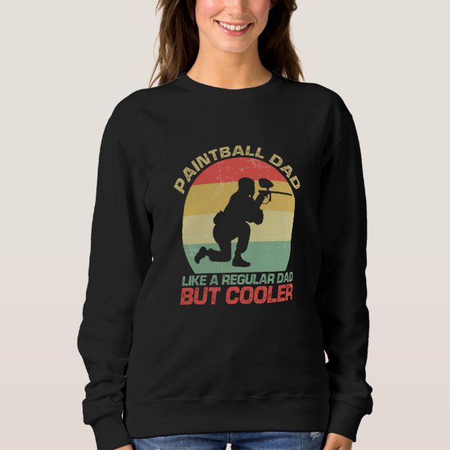 Paintball Dad Like A Regular Dad But Cooler Sweatshirt (Vorderseite)