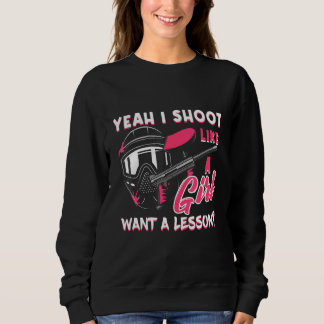 Paintball Player Ja, ich schieße wie ein Mädchen P Sweatshirt