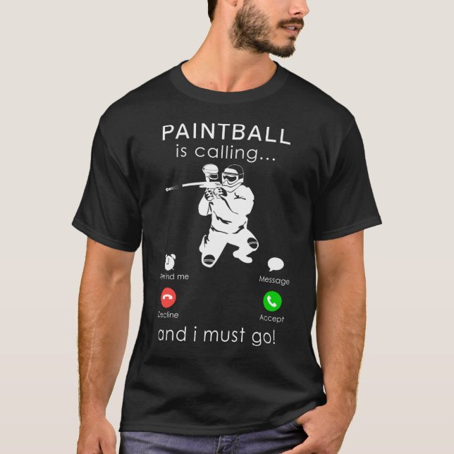 Paintball ruft an und ich muss Handy-Abschlag gehe T-Shirt (Vorderseite)