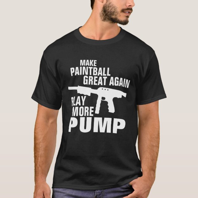 Paintball wieder großartig spielen Mehr Pump T-Shirt (Vorderseite)