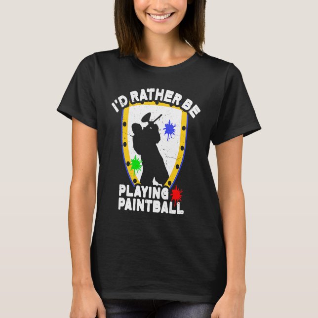 Paintballer  Paintball I'd Rather Be Playing Paint T-Shirt (Vorderseite)
