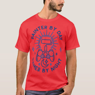 Painter By Day Gamer By Night for Decorators Paint T-Shirt