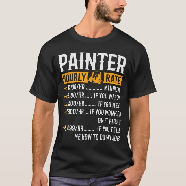 Painter Hourly Rate Funny Painter  T-Shirt (Vorderseite)