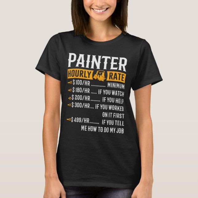 Painter Hourly Rate Funny Painter  T-Shirt (Vorderseite)