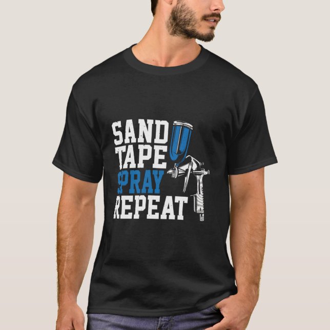 Painter-Sand-Tape-Spray Wiederholen Auto Body Pain T-Shirt (Vorderseite)