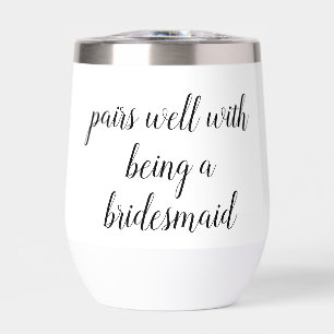 Pairs Well with being a Bridesmaid proposed gift