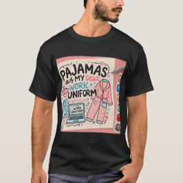 Pajamas sind meine Arbeit einheitlich T-Shirt