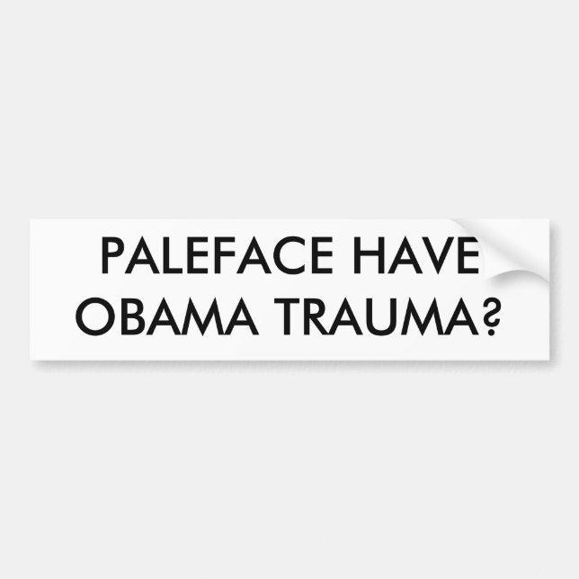 PALEFACE HABEN OBAMA-TRAUMA? AUTOAUFKLEBER (Vorne)