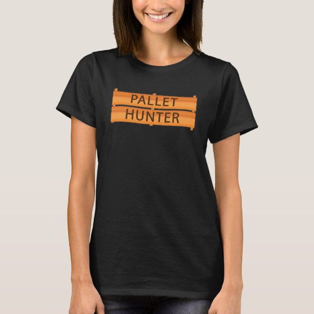 Pallet Hunter Wood Worker Junk Scavenger Recycler T-Shirt (Vorderseite)