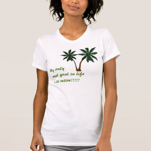 Palmcut, mein nur wirkliches Ziel im Leben ist T-Shirt