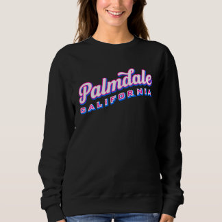 Palmdale CA Sweatshirt