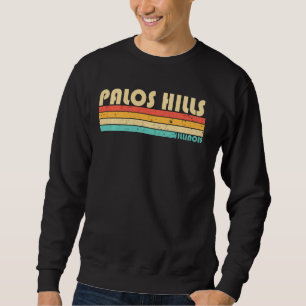 Palos Hills Il Illinois Funny City Zuhause Roots R Sweatshirt