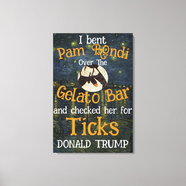 PAM BONDI Gelato Bar & Ticks TRUMP Leinwanddruck (Vorderseite)