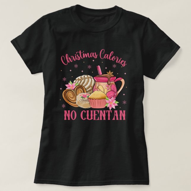 Pan Dulce Mexican | Weihnachtskalorien No Cuentan T-Shirt (Design vorne)