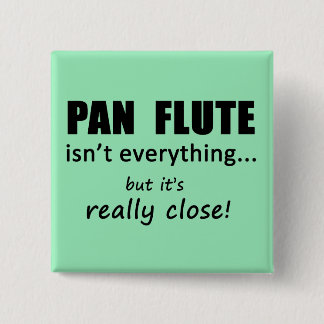 Pan Flute ist nicht alles Button
