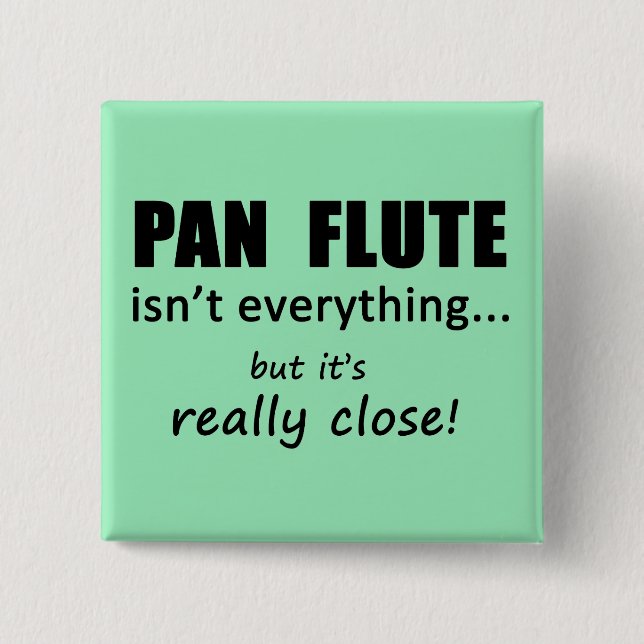 Pan Flute ist nicht alles Button (Vorderseite)