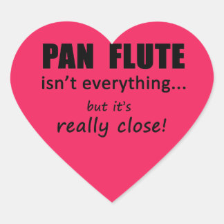 Pan Flute ist nicht alles Heart Sticker