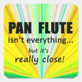 Pan Flute ist nicht alles Square Sticker