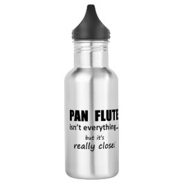 Pan Flute ist nicht alles Wasserflasche