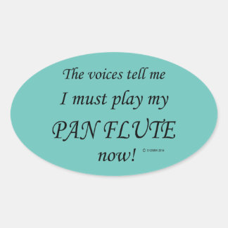 Pan Flute Stimmen sagen, muss Oval Sticker spielen