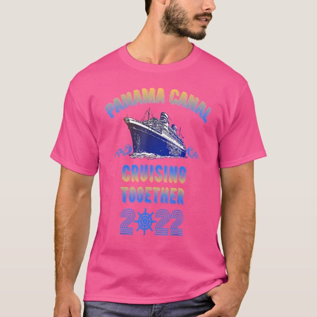 Panama Canal Cruising Together 2022 Family Friends T-Shirt (Vorderseite)