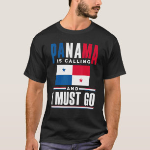 Panama Panamaisch Panama ruft an und ich muss gehe T-Shirt