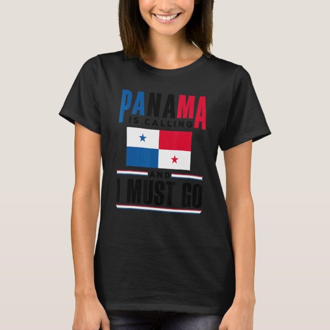 Panama Panamanian Panama Is Calling And I Must Go  T-Shirt (Vorderseite)