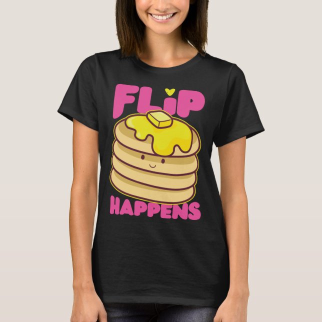 Pancake Maker Drehe Happens T-Shirt (Vorderseite)