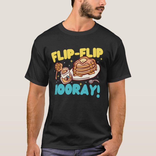 Pancake Maker Flip Flip Hooray T-Shirt (Vorderseite)