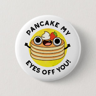 Pancake meine Augen vor dir lustigen Fastfood Puff Button