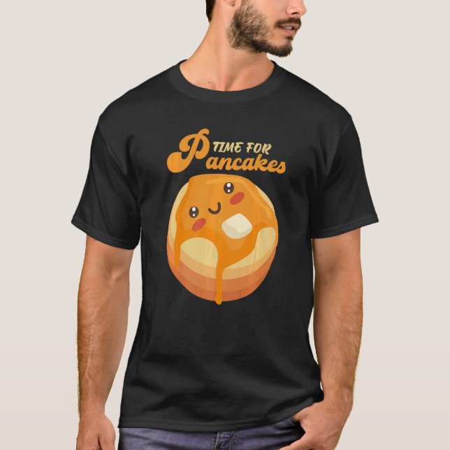 Pancakes Breakfast Pancake Day time for pancakes T-Shirt (Vorderseite)