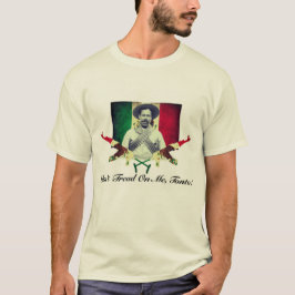 Pancho Villa "Tread on me, Tonto!" T-Shirt