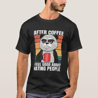 Panda Bear After Coffee I Feel About Ing People T-Shirt