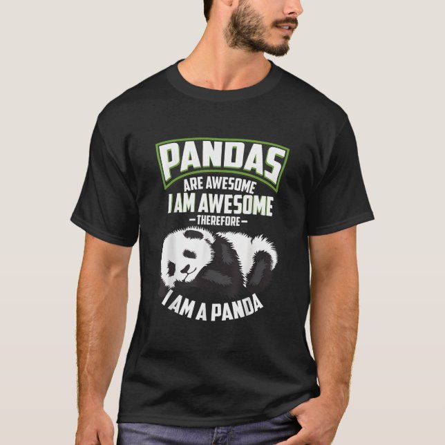 Pandas Are Awesome I Am A Panda Bear T-Shirt (Vorderseite)