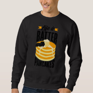 Pankecake Maker Frühstück Leben ist ein Backe mit Sweatshirt