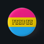Pansexual   Feedee Button<br><div class="desc">Isst alles,  Lieben jedermann? Klingt wie ein Wanne feedee!</div>