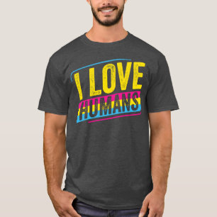 Pansexual I Liebe Humans Pan Pride LGBT T-Shirt