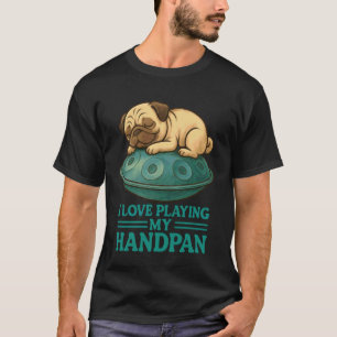Pantam - Mops mit Handpan und einer Botschaft 1 - T-Shirt