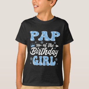Pap of the Birthday Girl Snowflakes Winter Xmas T-Shirt