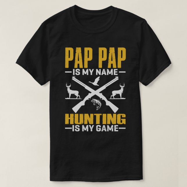 PAP PAP ist mein Name Jagd ist mein Spiel T-Shirt (Design vorne)