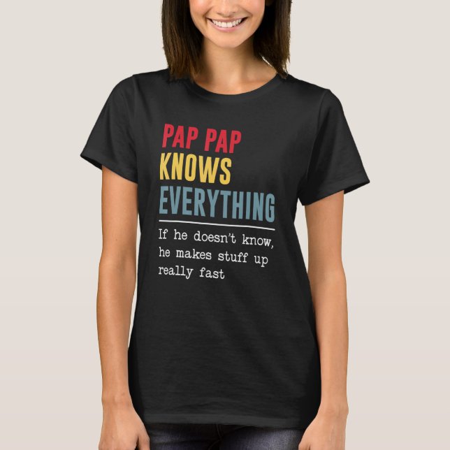 Pap Pap Knows Everything Shirt Funny Father's Day (Vorderseite)