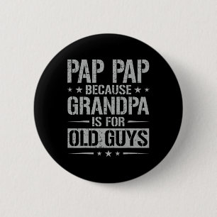 Pap Pap, weil Opa für alte Typ ist Vater &# Button
