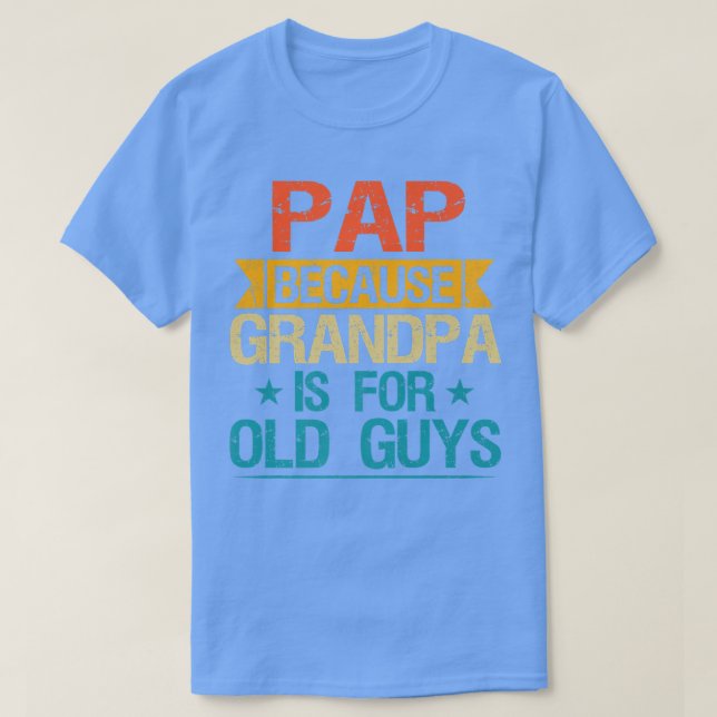 Pap, weil Opa für alte Typ ist lustige Großfett T-Shirt (Design vorne)