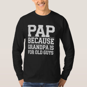 Pap, weil Opa für alte Typ ist lustige Vater's T-Shirt
