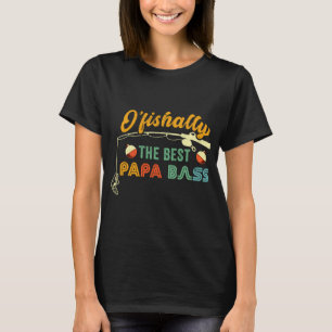 PAPA BASS FISCHEN OFISHALLY DER BESTE OPA VATER F T-Shirt