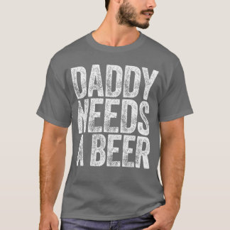 Papa braucht ein Bier-Shirt Lustige Männer trinken T-Shirt