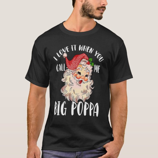 Papa Claus   When You Call Me Big Poppa T-Shirt (Vorderseite)
