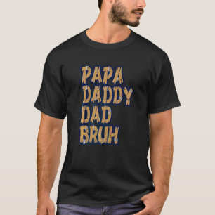 Papa Daddy Dad Bruh  8 T-Shirt